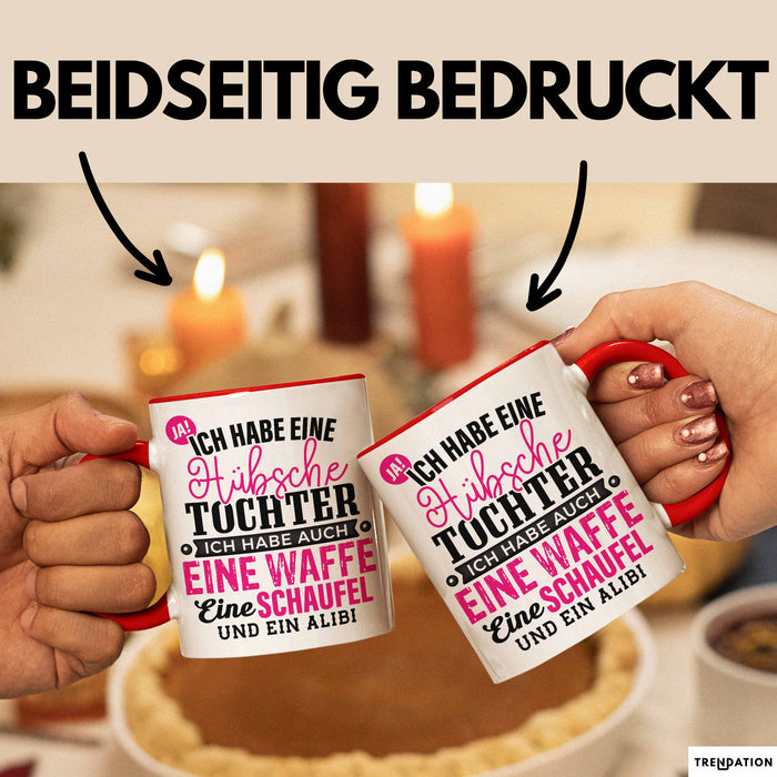 Lustige Tasse Geschenk Hübsche Tochter Waffe Schaufel Spruch Rot Trendation