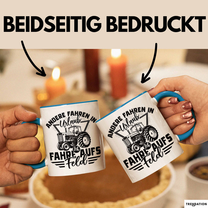 Bauer Landwirt Tasse Geschenk Andere Fahren In Den Urlaub Ich Fahre Aufs Feld Geschenkidee Bauern Kaffee-Becher Blau Trendation
