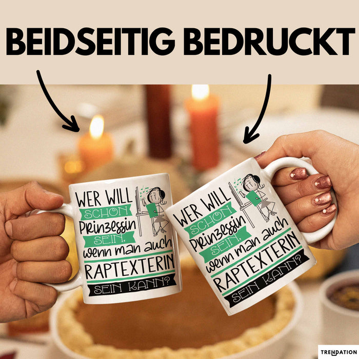 Raptexterin Tasse Geschenk Spruch Wer Will Schon Prinzessin Sein Wenn Man Auch Raptexterin Sein Kann Weiß Trendation