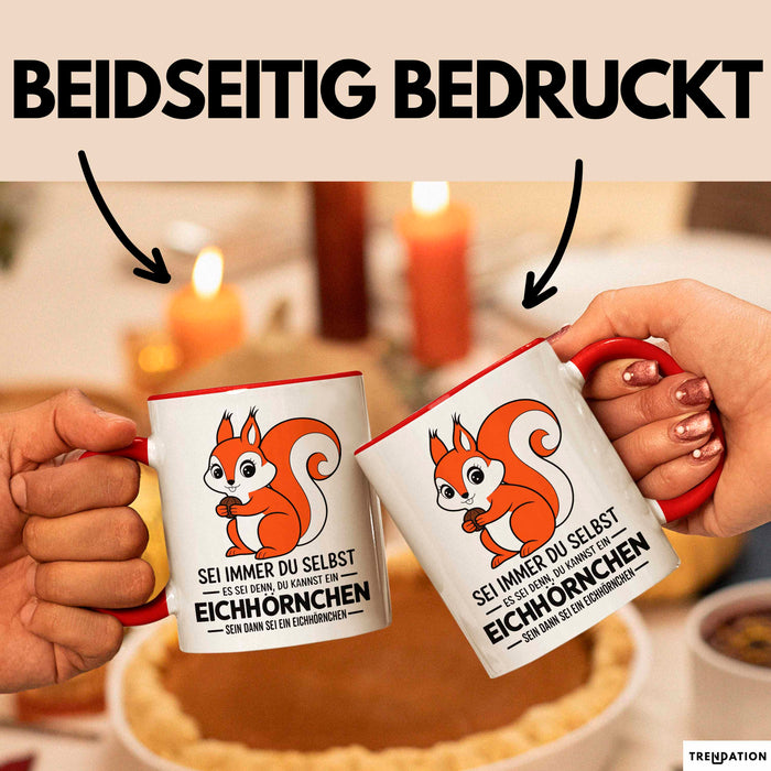 Eichhörnchen Tierliebhaber Tasse Geschenk Lustige Geschenkidee Spruch Dann Sei Ein Eichhörnchen Rot Trendation