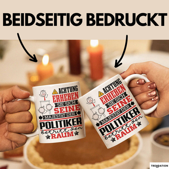 Politiker Geschenk Tasse Lustiger Spruch Erheben Sie Sich Der Politiker Betritt den Raum Weiß Trendation