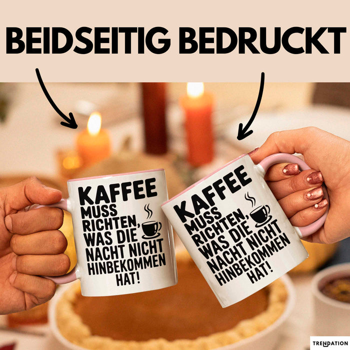 Kaffeeliebhaber Tasse Geschenk Lustige Geschenkidee Spruch Kaffee Muss Richten, Was Die Nacht Nicht Hinbekommen Hat Rosa Trendation