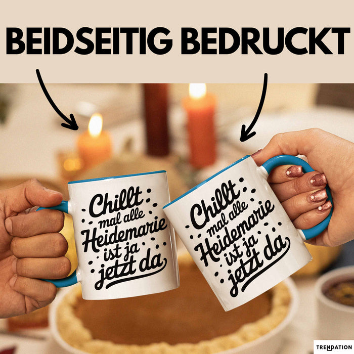 Heidemarie Tasse Geschenk Chillt Mal Alle Heidemarie Ist Ja Jetzt Da Geschenkidee Becher mit Name Blau Trendation