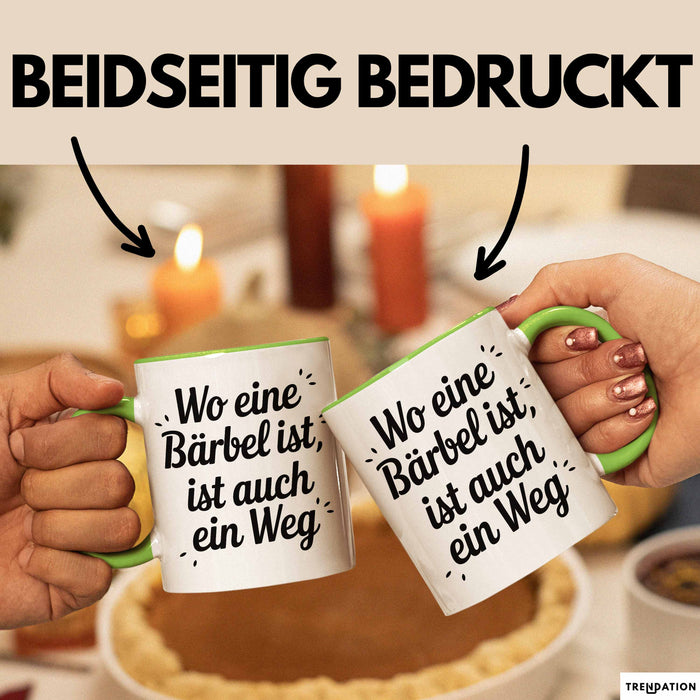 Bärbel Tasse Geschenk Wo Eine Bärbel Ist Ist Auch Ein Weg Geschenkidee Becher mit Name Grün Trendation
