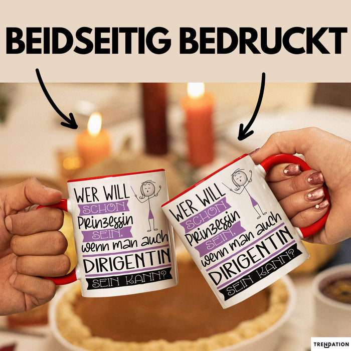 Dirigentin Tasse Geschenk Spruch Wer Will Schon Prinzessin Sein Wenn Man Auch Dirigentin Sein Kann Rot Trendation