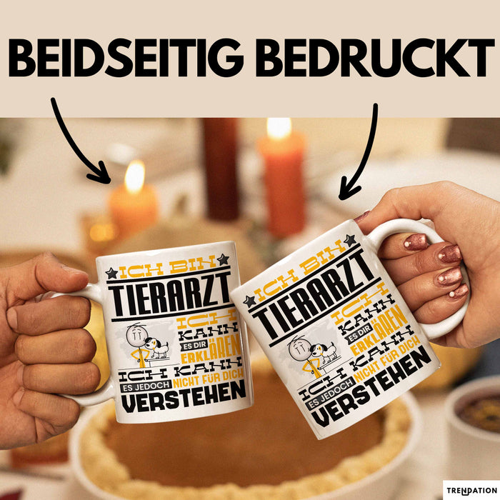 Tierarzt Geschenk Tasse Geschenkidee für Tierarzt Geburtstag Lustiger Spruch Ich Bin Tierarzt Ich Kann Es Dir Erklären Aber Nicht Für Dich Verstehen Funny Weiß Trendation