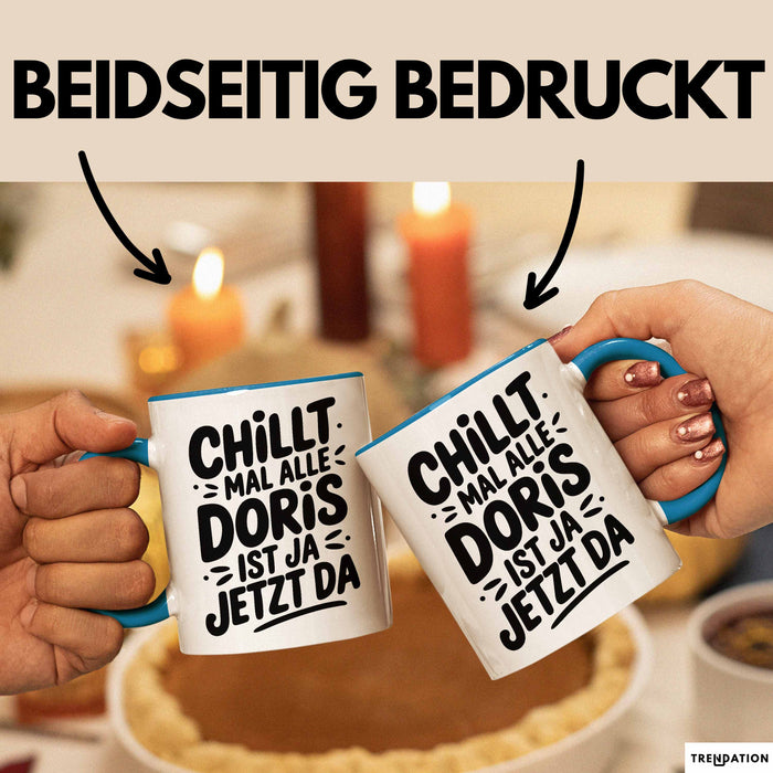 Doris Tasse Geschenk Chillt Mal Alle Doris Ist Ja Jetzt Da Geschenkidee Becher mit Name Blau Trendation