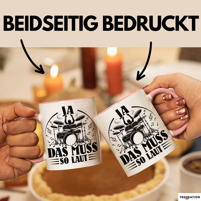 Drummer Schlagzeug-Spieler Geschenk Tasse Geschenkidee Kaffee-Becher Schlagzeuger Ja Das Muss So Laut Rosa Trendation