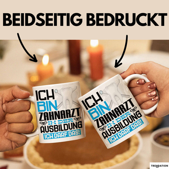 Zahnarzt Ausbildung Tasse Geschenk Ich Bin Zahnarzt In Der Ausbildung Ich Darf Das Geschenkidee Spruch Weiß Trendation