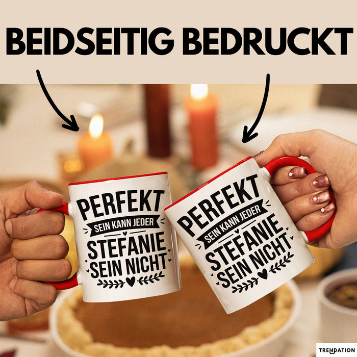 Stefanie Tasse Geschenk Perfekt Sein Kann Jeder Geschenkidee Geburtstag Rot Trendation