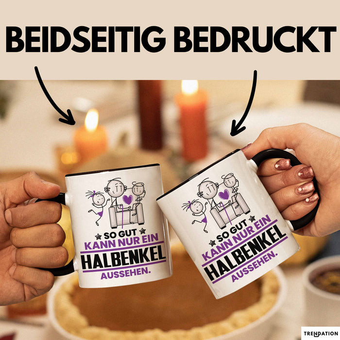 Halbenkel Geschenk Tasse So Gut Kann Nur Ein Halbenkel Aussehen Geschenkidee Kaffee-Becher Schwarz Trendation