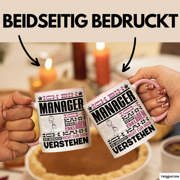 Manager Geschenk Tasse Geschenkidee für Manager Geburtstag Lustiger Spruch Ich Bin Manager Ich Kann Es Dir Erklären Aber Nicht Für Dich Verstehen Funny Rosa Trendation
