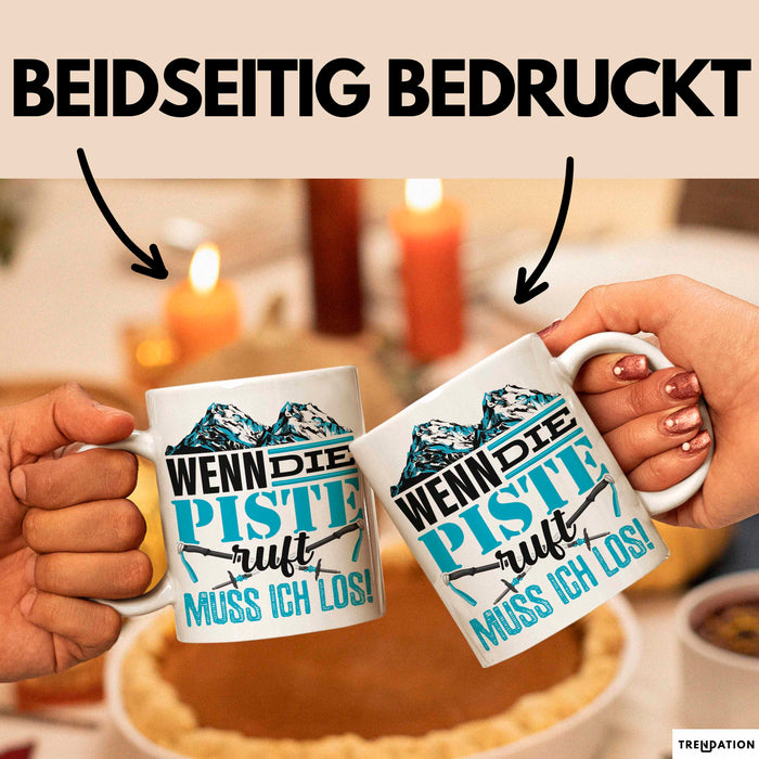 Ski Tasse Geschenk Grafik Wenn Die Piste Ruft Muss Ich Los Becher Weiß Trendation