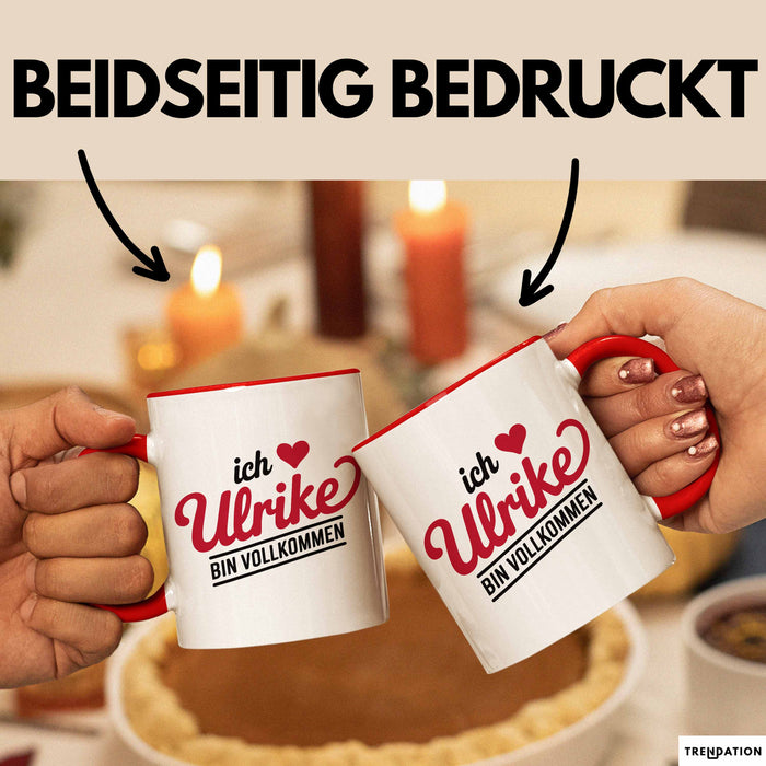 Ulrike Tasse Geschenk Ich Bin Vollkommen Ulrike Geschenkidee Geburtstag Rot Trendation