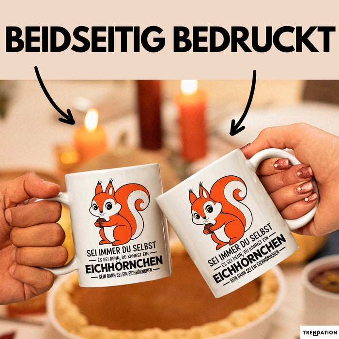 Eichhörnchen Tierliebhaber Tasse Geschenk Lustige Geschenkidee Spruch Dann Sei Ein Eichhörnchen Weiß Trendation