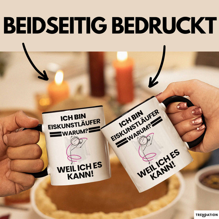 Eiskunstläufer Geschenk Tasse Lustiger Spruch Ich Bin Eiskunstläufer Warum Weil Ich Es Kann Geschenkidee Bester Eiskunstläufer Geburtstag Kaffee-Becher Trendation