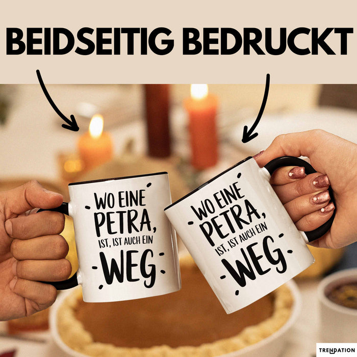 Petra Tasse Geschenk Wo Eine Petra Ist Ist Auch Ein Weg Geschenkidee Becher mit Name Schwarz Trendation