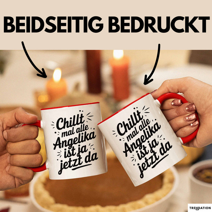 Angelika Tasse Geschenk Chillt Mal Alle Angelika Ist Ja Jetzt Da Geschenkidee Becher mit Name Rot Trendation