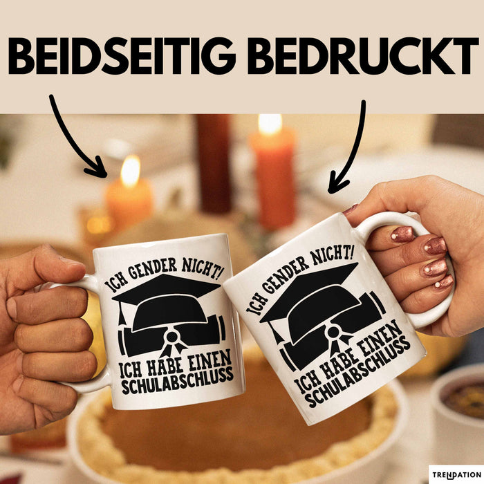 Gendern Tasse Geschenkidee Ich Gender Nicht Ich Habe Einen Schulabschluss Kaffee-Becher Weiß Trendation