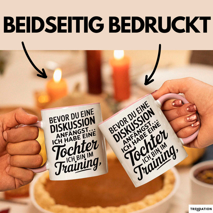 Papa Vatertag Tasse Becher Geschenk Lustige Geschenkidee Spruch Bevor Du Eine Diskussion Anfängst Ich Habe Eine Tochter Ich Bin Im Training Rosa Trendation