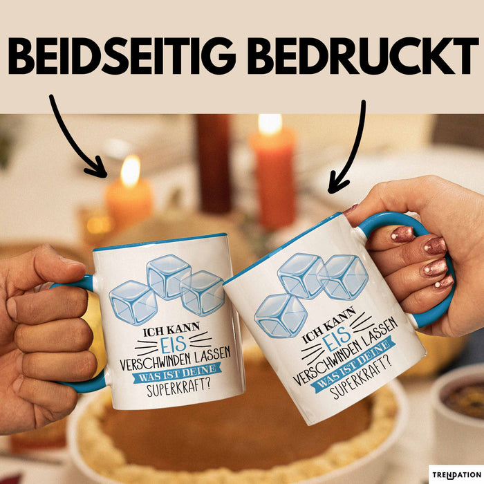 Eis-Liebhaber Tasse Geschenk Ich Kann Eis Verschwinden Lassen Was Ist Deine Superkraft Blau Trendation