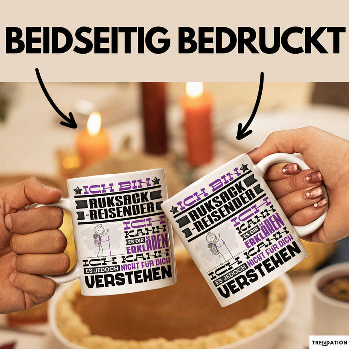 Rucksackreisender Geschenk Kaffee-Tasse Geschenkidee für Rucksackreisender Ich Bin Rucksackreisender Ich Kann Es Dir Erklären Jedoch Nicht Für Dich Verstehen Spruch Lustig Weiß Trendation