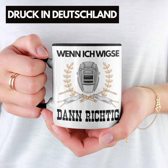 Schweißen Tasse Geschenk für Schweißer Metallbau Sprüche Männer Lustig Wenn Ich Wigse Dann Richtig Schwarz Trendation