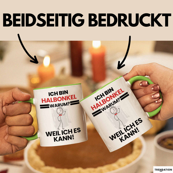Halbonkel Geschenk Tasse Lustiger Spruch Ich Bin Halbonkel Warum Weil Ich Es Kann Geschenkidee Bester Halbonkel Geburtstag Kaffee-Becher Grün Trendation