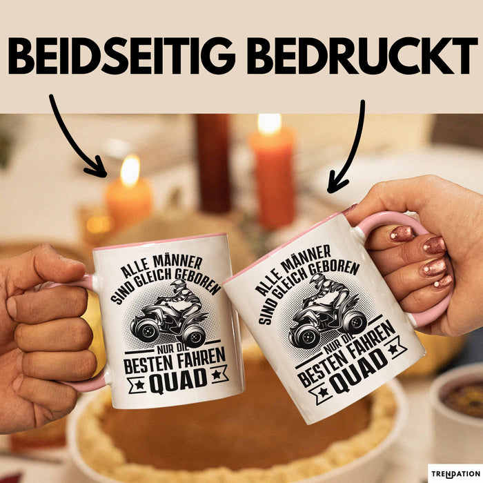 Quad-Fahrer Tasse Geschenk Alle Männer Sind Gleich Geboren Nur Die Besten Werden Quad-Fahrer Rosa Trendation