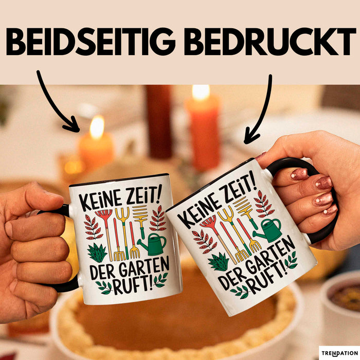 Garten Pflanzen Gärtner Tasse Geschenk Lustige Geschenkidee Spruch Keine Zeit Der Garten Ruft Trendation