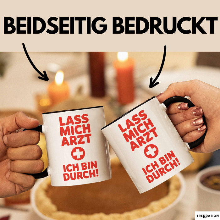 Arzt Tasse Geschenk Lustige Geschenkidee Spruch Lass Mich Arzt Ich Bin Durch Trendation