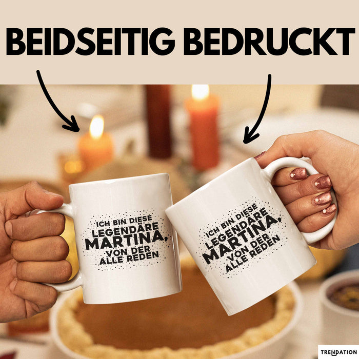 Martina Tasse Ich Bin Diese Legendaere Martina, Von Der Alle Reden Geschenk
