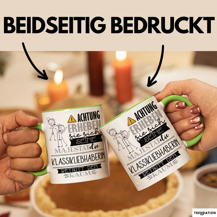 Klassikliebhaberin Tasse Geschenk Lustiger Spruch Bitte Erheben Sie Sich Seine Majestät Die Klassikliebhaberin Betritt Den Raum Grün Trendation