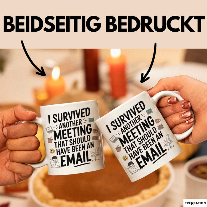 Bürokollege Tasse Geschenk Lustige Geschenkidee Spruch I Survived Another Meeting E-Mail Weiß Trendation