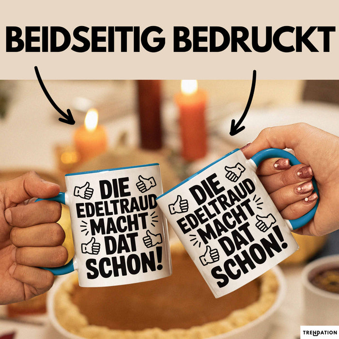 Edeltraud Tasse Geschenk Die Edeltraud Macht Dat Schon Geschenkidee Becher mit Name Blau Trendation