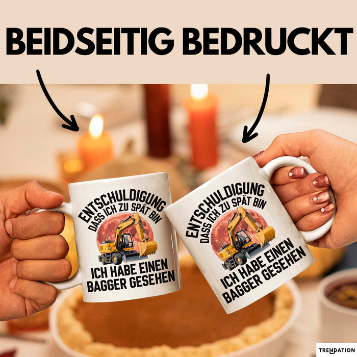 Baggerführer Tasse Geschenk Lustige Geschenkidee Spruch Entschulidung Dass Ich Zu Spät Bin Weiß Trendation