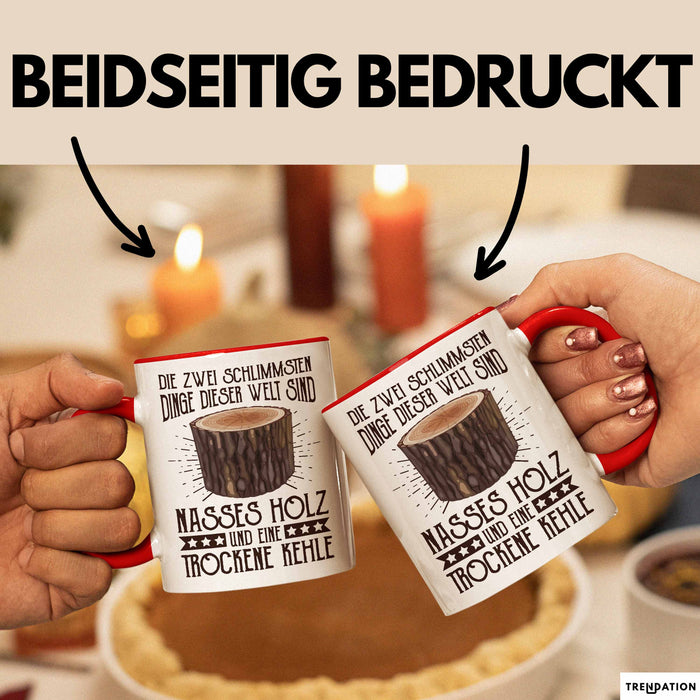 Holzarbeiter Tasse Geschenk Die 2 Schlimmesten Dinge Nasses Holz Und Trockene Kehle Schreiner Waldarbeiter Becher Rot Trendation