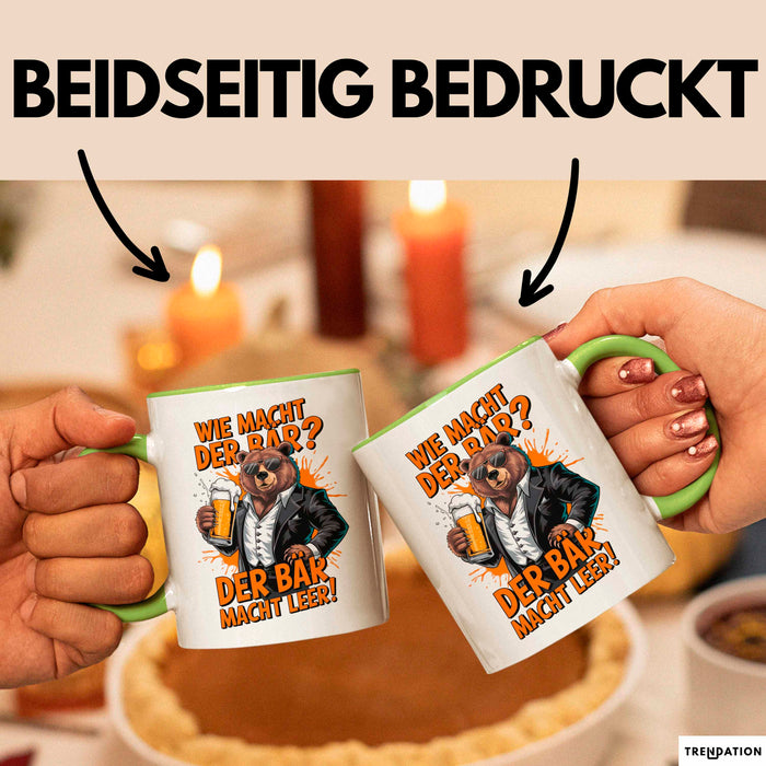 Bär Beim Biertrinken Tasse Geschenk Lustige Geschenkidee Spruch Wie Macht Der Bär? Der Bär Macht Leer Grün Trendation