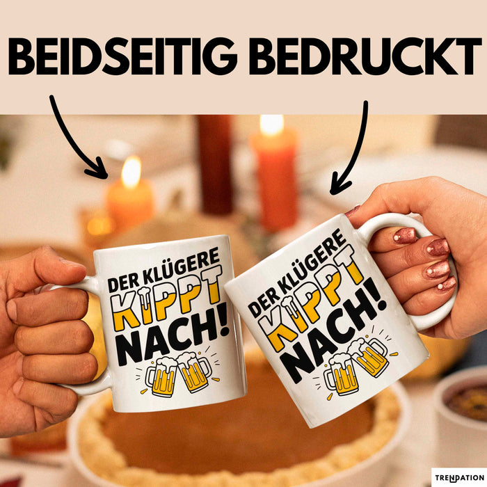 Biertrinker Tasse Geschenk Lustige Geschenkidee Spruch Der Klügere Kippt Nach Weiß Trendation
