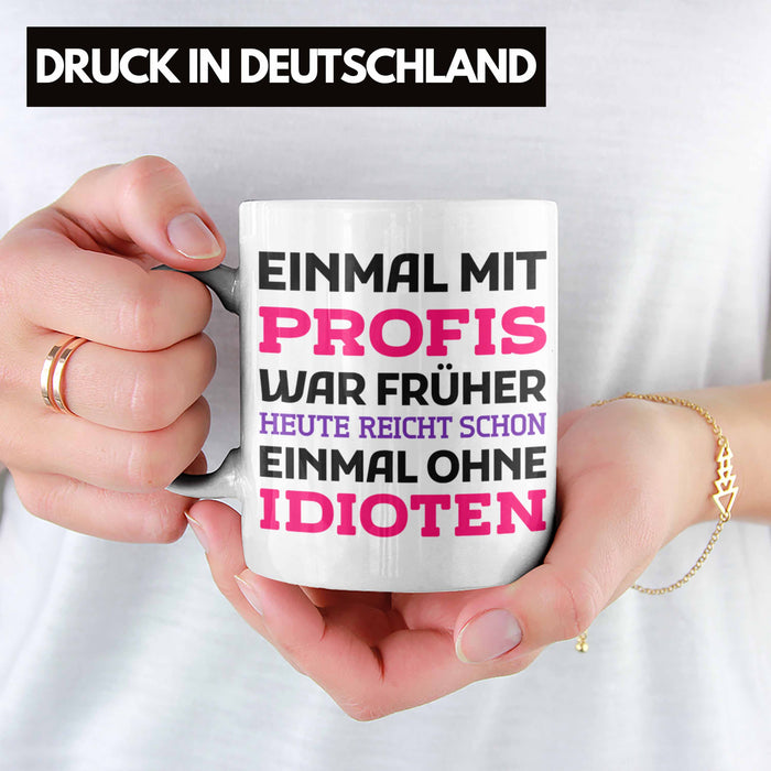 Einmal Mit Profis Arbeiten War Früher Tasse Geschenk Weiß Trendation