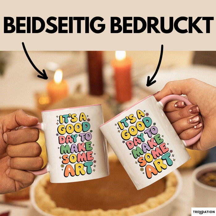 Kunstliebhaber Kunstlehrer Künstler Tasse Geschenk Lustige Geschenkidee Spruch Es Ist Ein Guter Tag Um Kunst Zu Machen Rosa Trendation