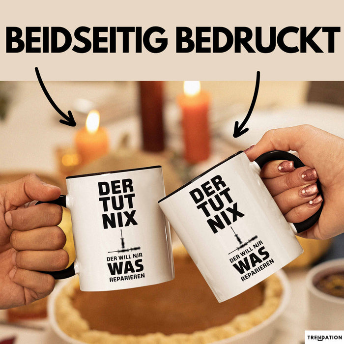 Handwerker Reparateur Tasse Geschenk Lustige Geschenkidee Spruch Der Tut Nix Der Will Nur Was Reparieren Trendation