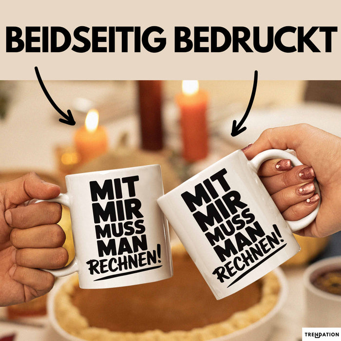 Mathe Mathematik Physik Lehrer Tasse Geschenk Lustige Geschenkidee Spruch Mit Mir Muss Man Rechnen Weiß Trendation