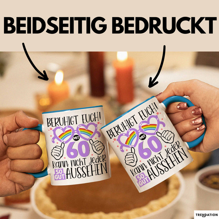 60. Geburtstag Frauen Geschenk Tasse Beruhigt Euch mit 60 Kann Nicht Jeder So Gut Aussehen Geschenkidee Mutter 60er Blau Trendation