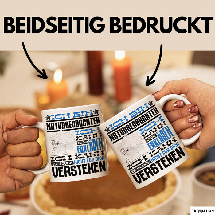 Naturbeobachter Geschenk Kaffee-Tasse Geschenkidee für Naturbeobachter Ich Bin Naturbeobachter Ich Kann Es Dir Erklären Jedoch Nicht Für Dich Verstehen Spruch Lustig Weiß Trendation