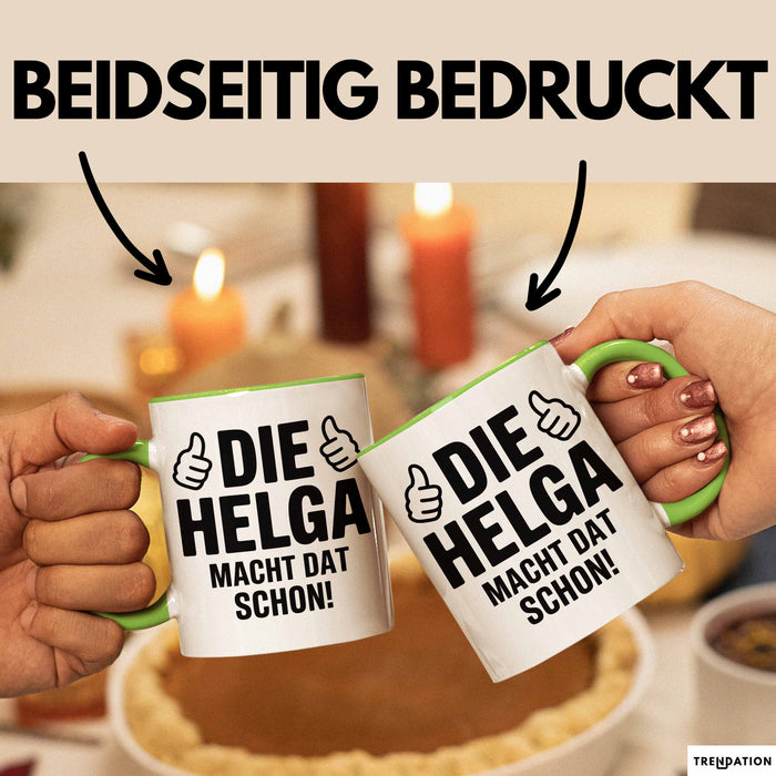 Helga Tasse Geschenk Die Helga Macht Dat Schon Geschenkidee Becher mit Name Grün Trendation