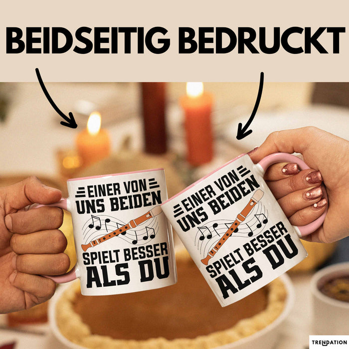 Flötenspieler Tasse Geschenk Einer Von Uns Beiden Spielt Besser Als Du Geschenkidee Becher Rosa Trendation