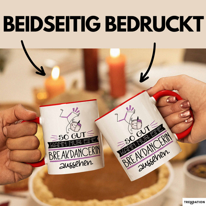 Breakdancerin Geschenk Tasse So Gut Kann Nur Eine Breakdancerin Aussehen Geschenkidee Geburtstag Weihnachten Lustig Rot Trendation