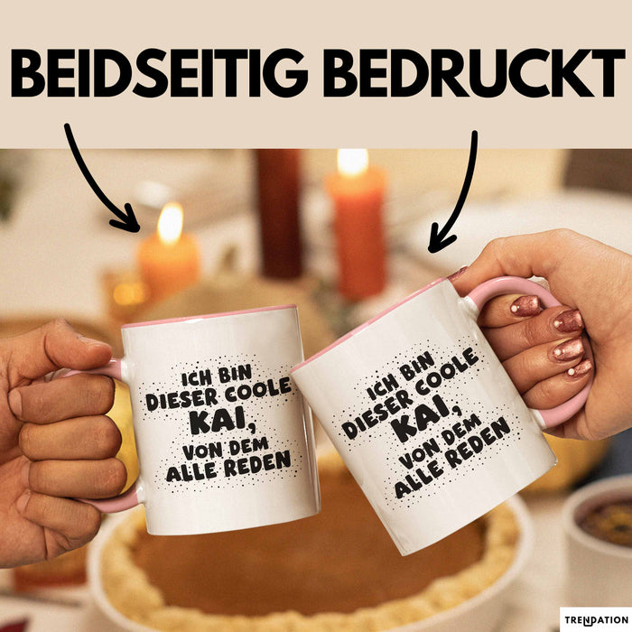 Kai Tasse Ich Bin Dieser Coole Kai, Von Dem Alle Reden Geschenk