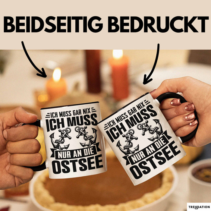 Ostsee-Liebhaber Tasse Geschenk Ich Muss Gar Nix Ich Muss Nur An Die Ostsee Trendation